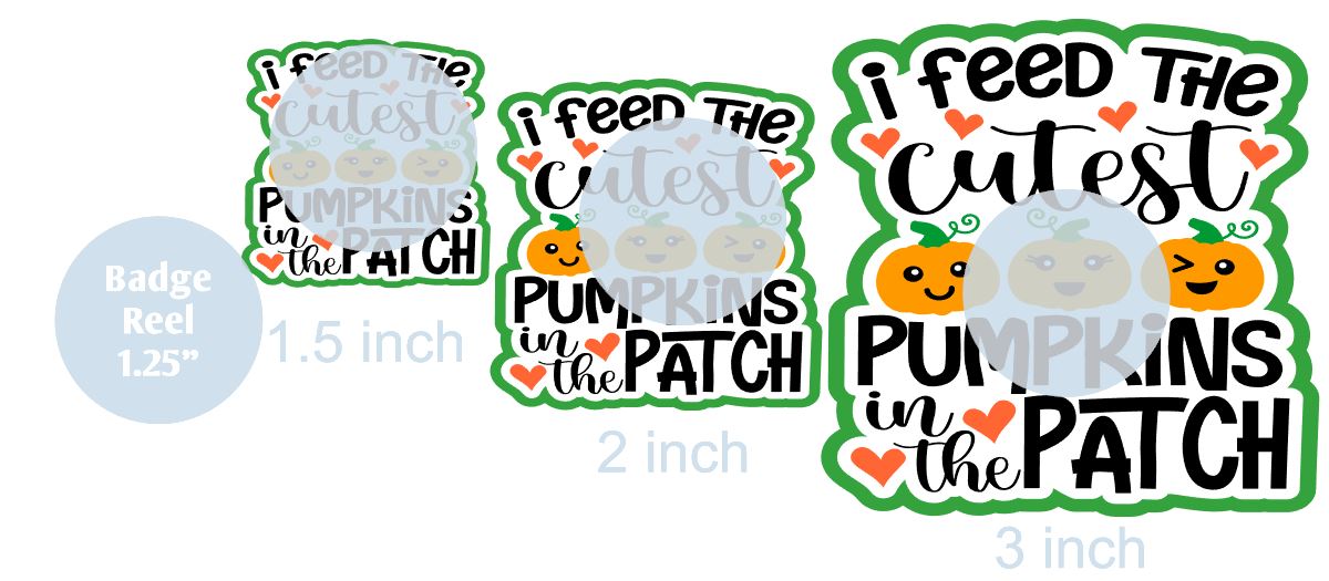 I Feed the Cutest Pumpkins In the Patch - DECAL AND ACRYLIC SHAPE #DA0483