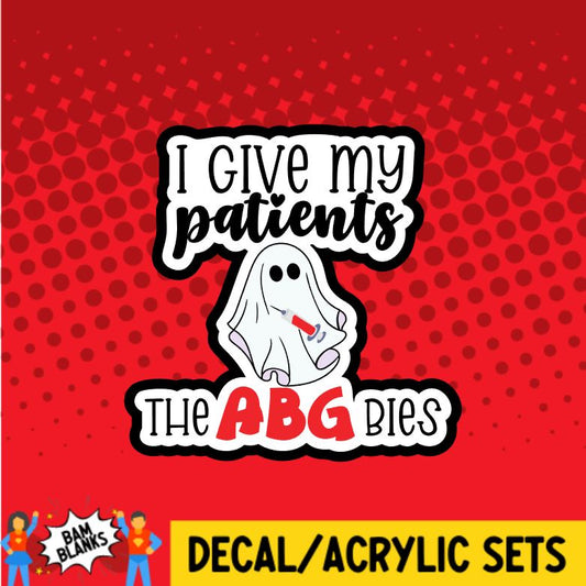 I Give My Patients the ABGbies - DECAL AND ACRYLIC SHAPE #DA0377