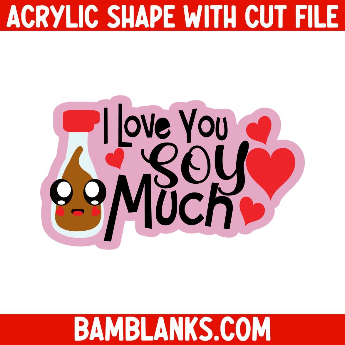 I Love You Soy Much - Acrylic Shape #1121