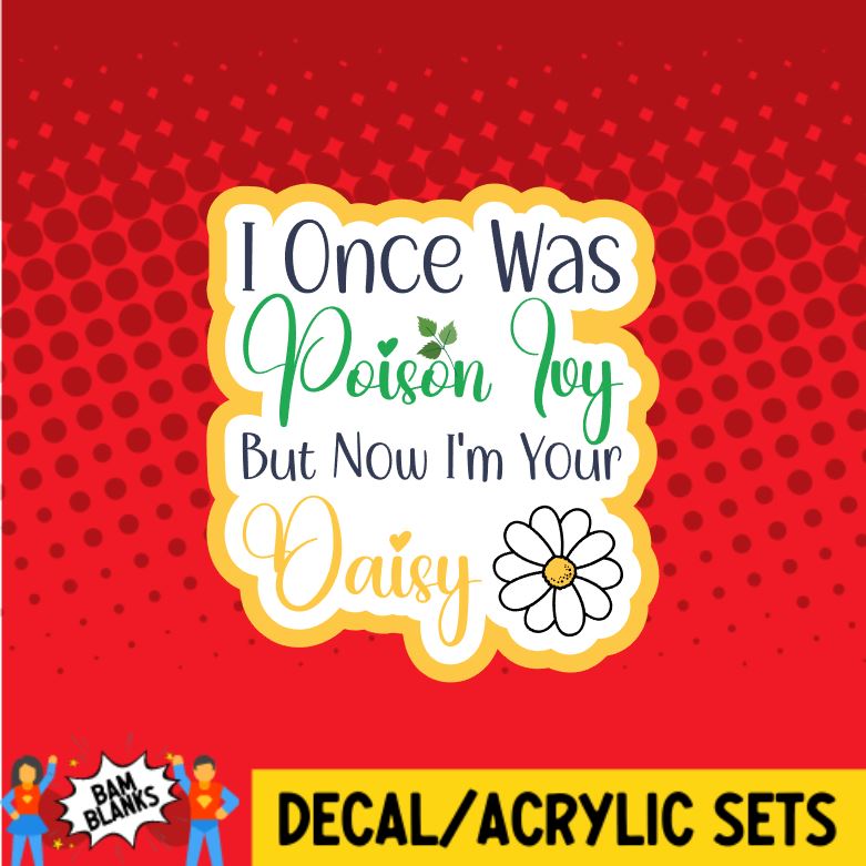 I Once Was Poison Ivy - DECAL AND ACRYLIC SHAPE #DA