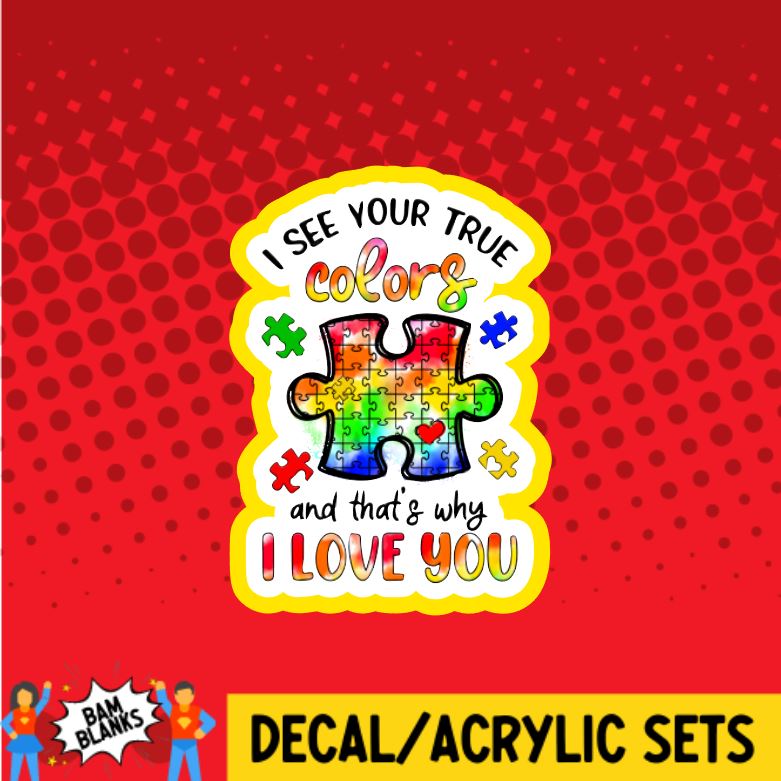 I See Your True Colors - DECAL AND ACRYLIC SHAPE #DA0918