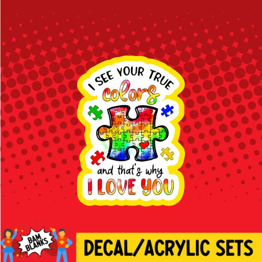 I See Your True Colors - DECAL AND ACRYLIC SHAPE #DA0918