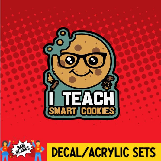 I Teach Smart Cookies - DECAL AND ACRYLIC SHAPE #DA0090