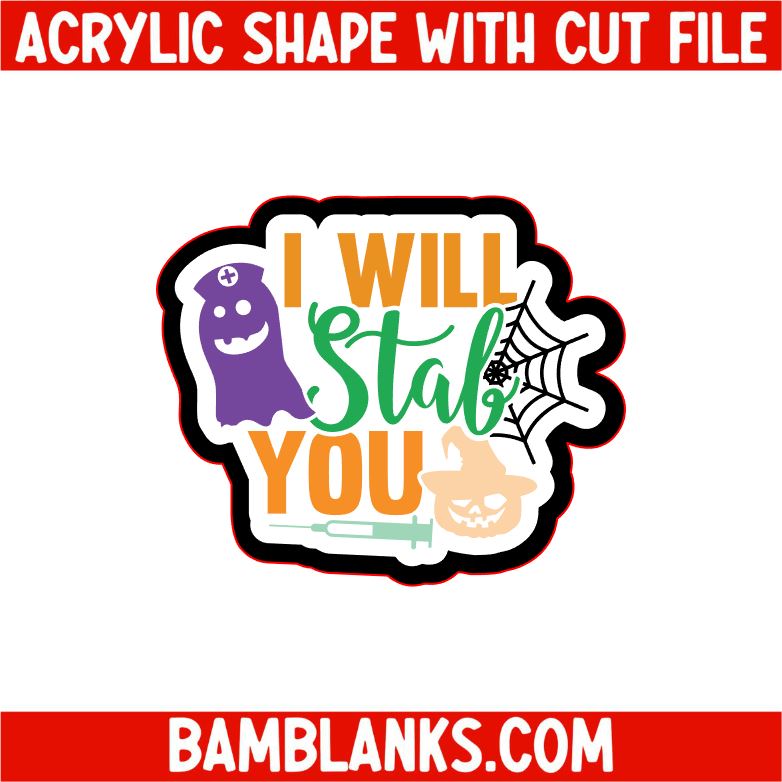 I Will Stab You - Acrylic Shape #