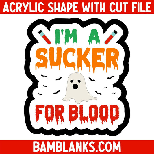 Im A Sucker for Blood - Acrylic Shape #2439