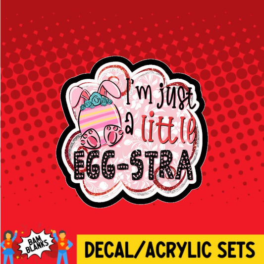 I'm Just A Little Egg-stra - DECAL AND ACRYLIC SHAPE #DA0746