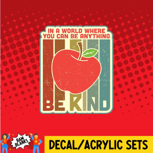 In A World Where You Can Be Anything Be Kind Teacher - DECAL AND ACRYLIC SHAPE #DA0091