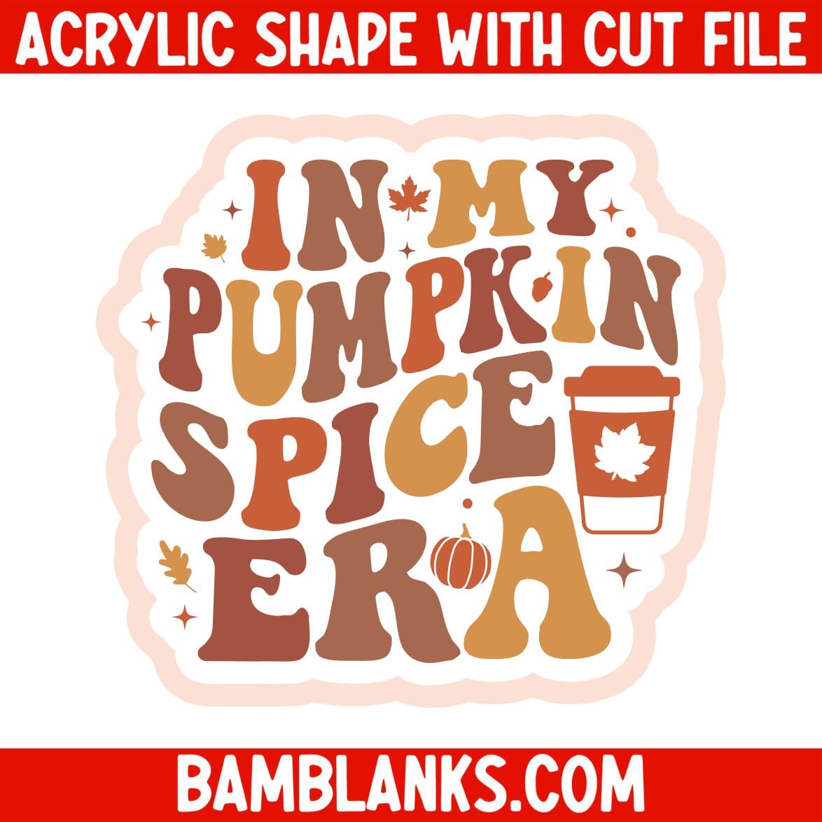 In My Pumpkin Spice Era - Acrylic Shape #2468