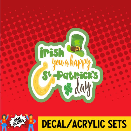 Irish You a Happy St Patrick's Day - DECAL AND ACRYLIC SHAPE #DA0625