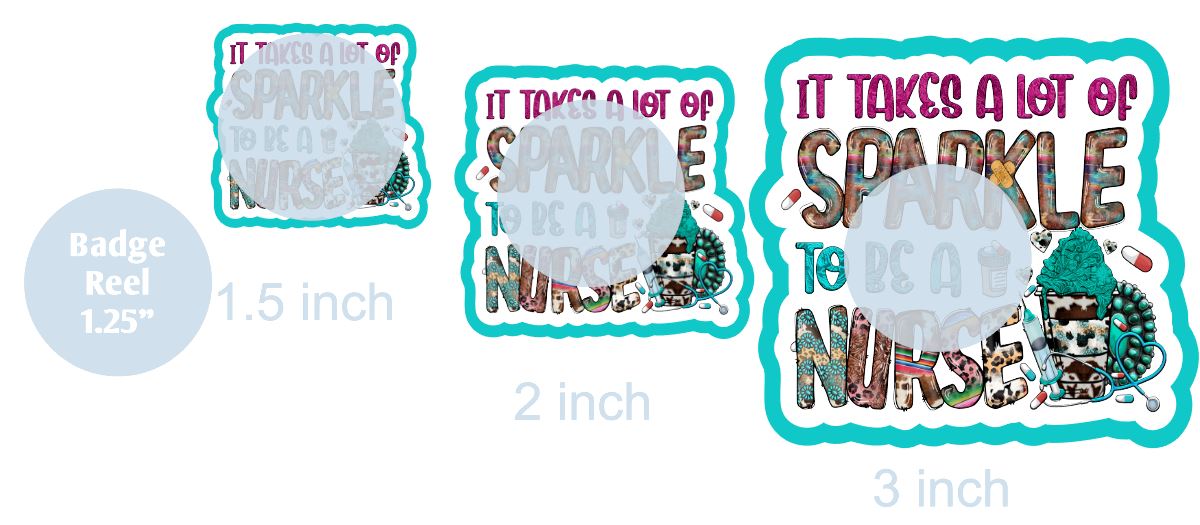 It Takes A Lot of Sparkle to Be A Nurse - DECAL AND ACRYLIC SHAPE #DA0147