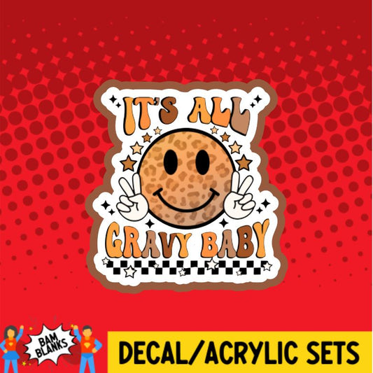 It's All Gravy Baby - DECAL AND ACRYLIC SHAPE #DA