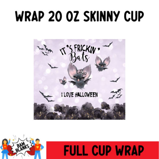 It's Frickin Bats - 20 oz Skinny Cup Wrap - CW0030
