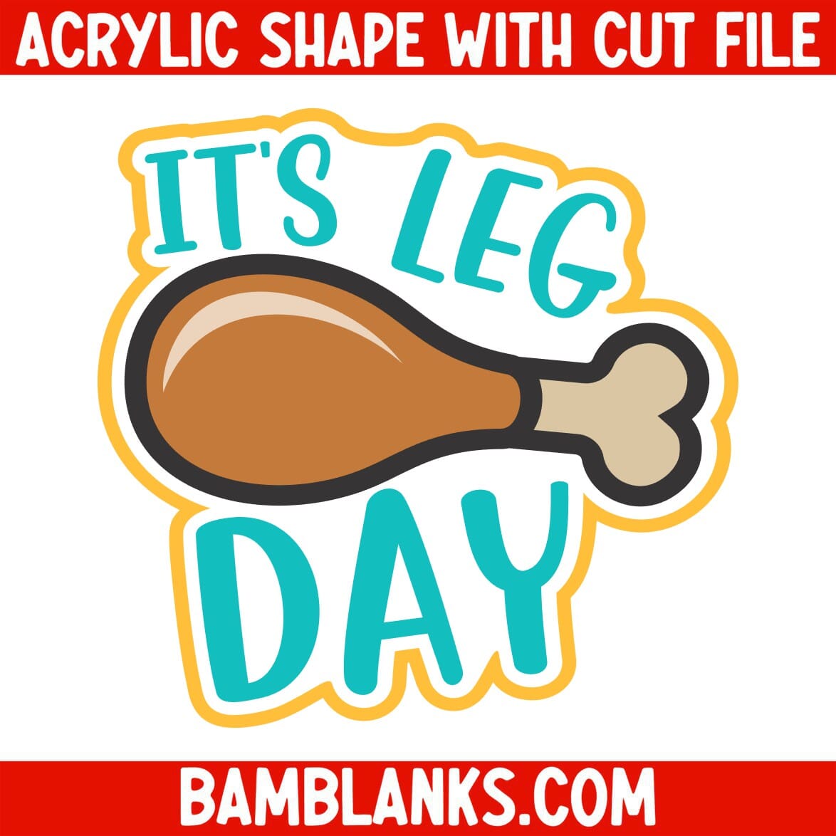 Its Leg Day - Acrylic Shape #2224