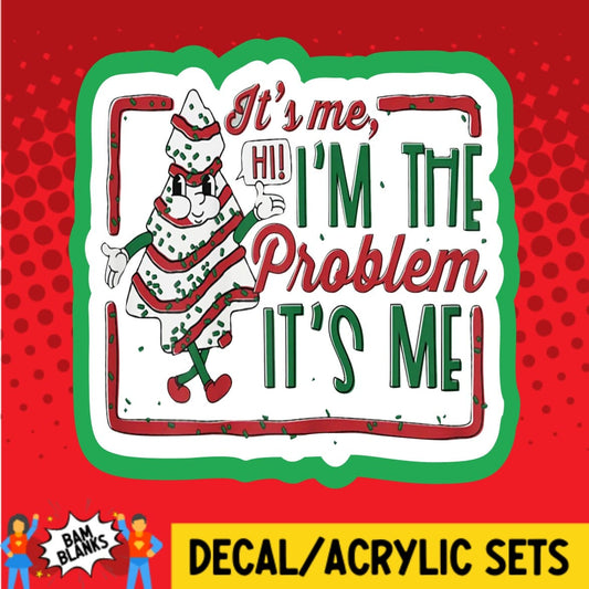 Its Me Hi Im The Problem Christmas Tree Cake - DECAL AND ACRYLIC SHAPE #DA01376