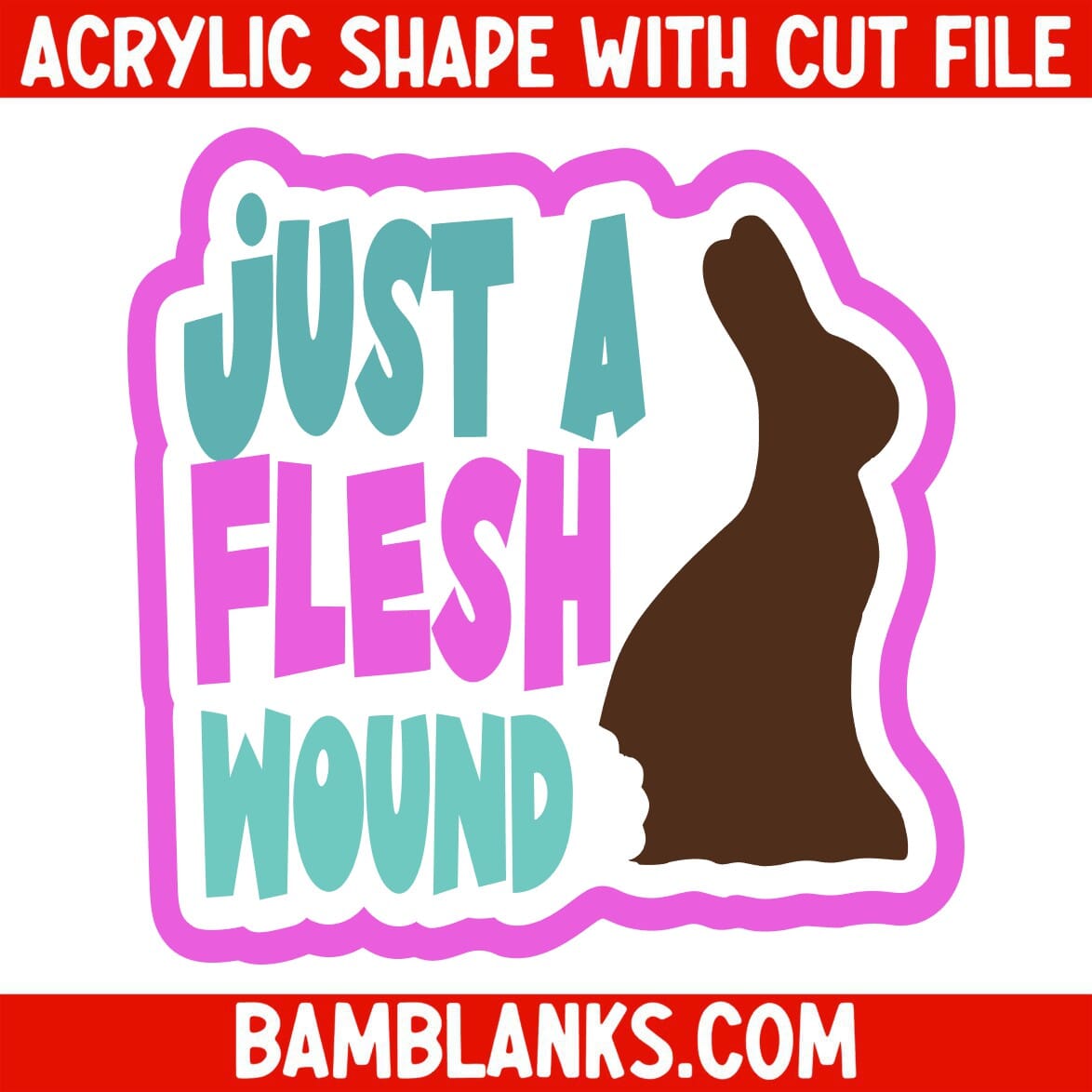 Just A Flesh Wound - Acrylic Shape #2286