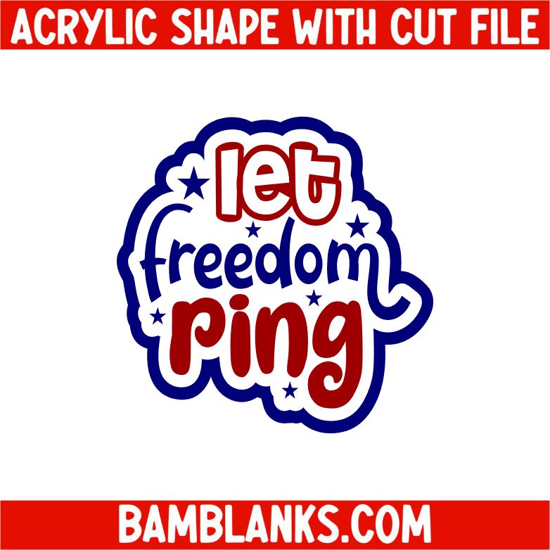 Let Freedom Ring - Acrylic Shape #2308