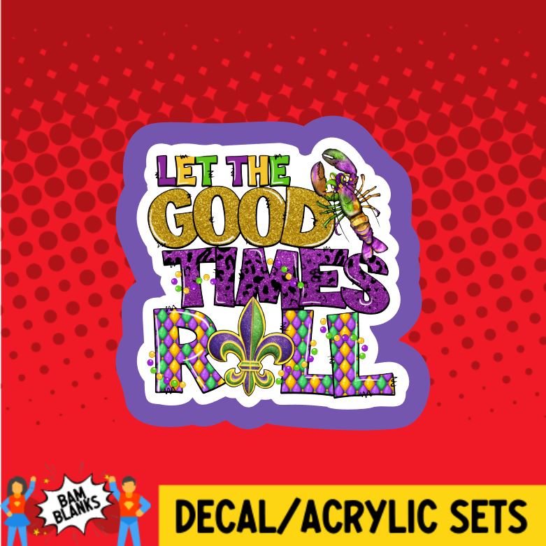 Let the Good Times Roll - DECAL AND ACRYLIC SHAPE #DA0719