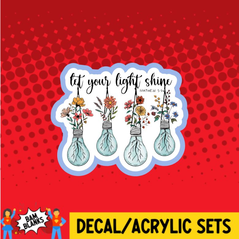 Let Your Light Shine - DECAL AND ACRYLIC SHAPE #DA0299