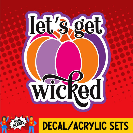 Let's Get Wicked - DECAL AND ACRYLIC SHAPE #DA0171