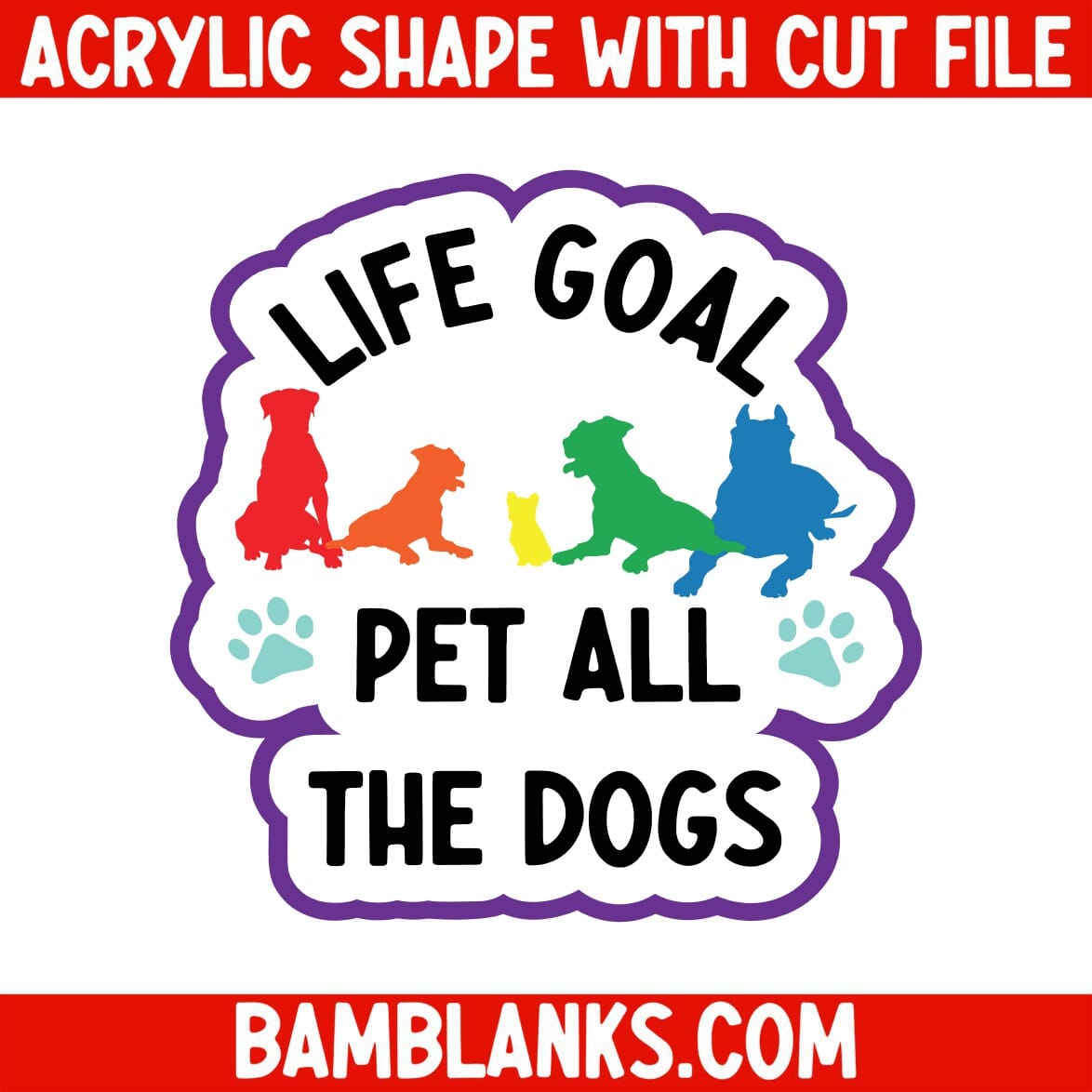 Life Goal Pet All the Dogs - Acrylic Shape #2184