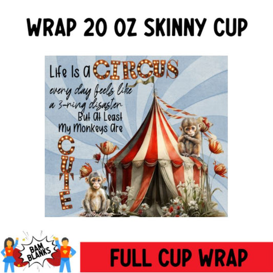 Life Is A Circus - 20 oz Skinny Cup Wrap - CW0063