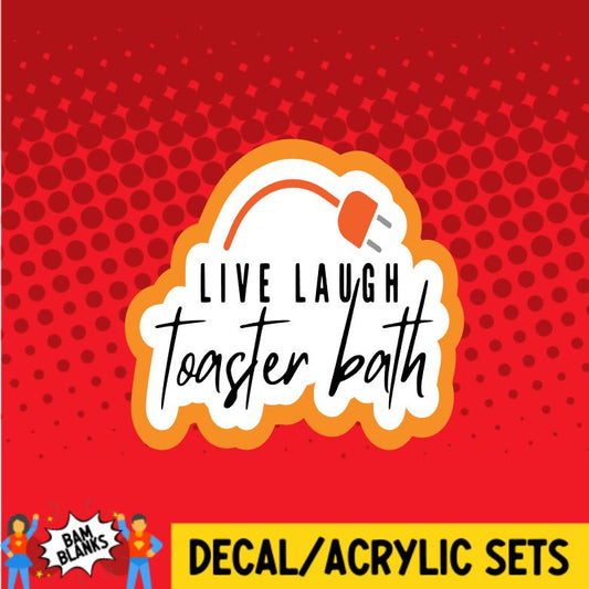 Live Laugh Toaster Bath - DECAL AND ACRYLIC SHAPE #DA