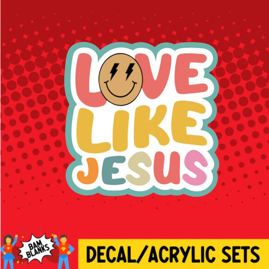 Love Like Jesus - DECAL AND ACRYLIC SHAPE #DA0348