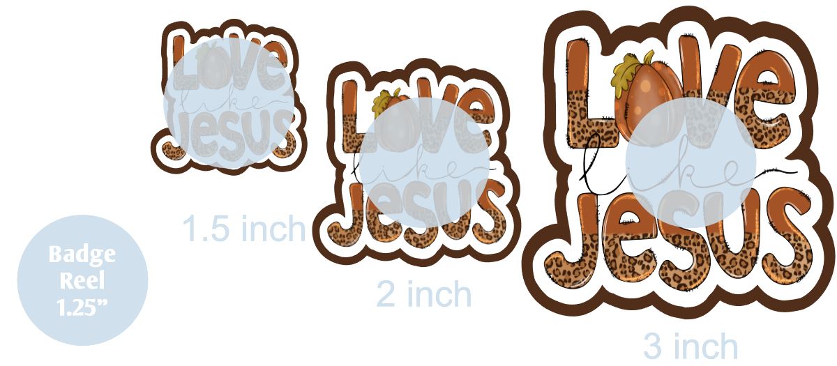 Love Like Jesus Fall - DECAL AND ACRYLIC SHAPE #DA