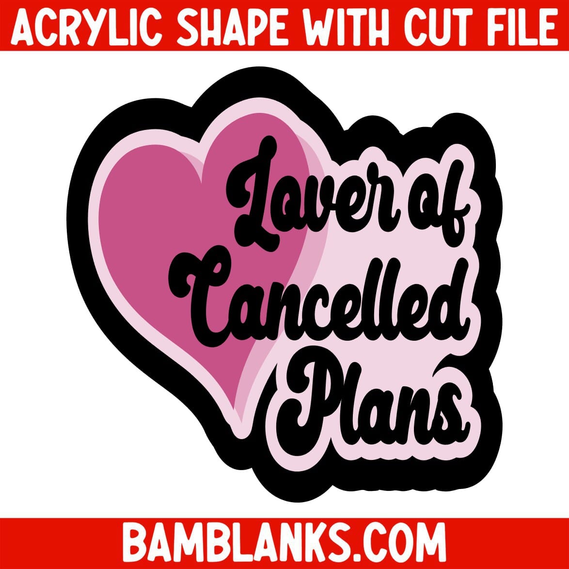 Lover of Cancelled Plans - Acrylic Shape #2281