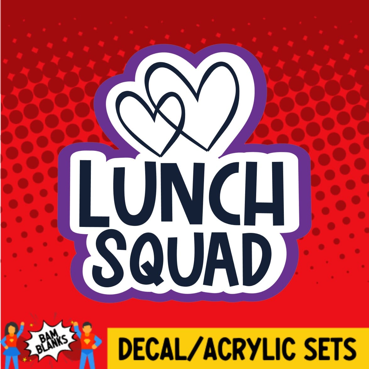 Lunch Squad - DECAL AND ACRYLIC SHAPE #DA0365