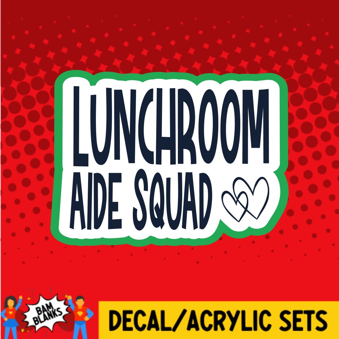 Lunchroom Aide Squad - DECAL AND ACRYLIC SHAPE #DA0366