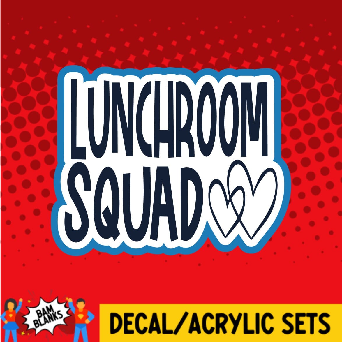 Lunchroom Squad - DECAL AND ACRYLIC SHAPE #DA0367