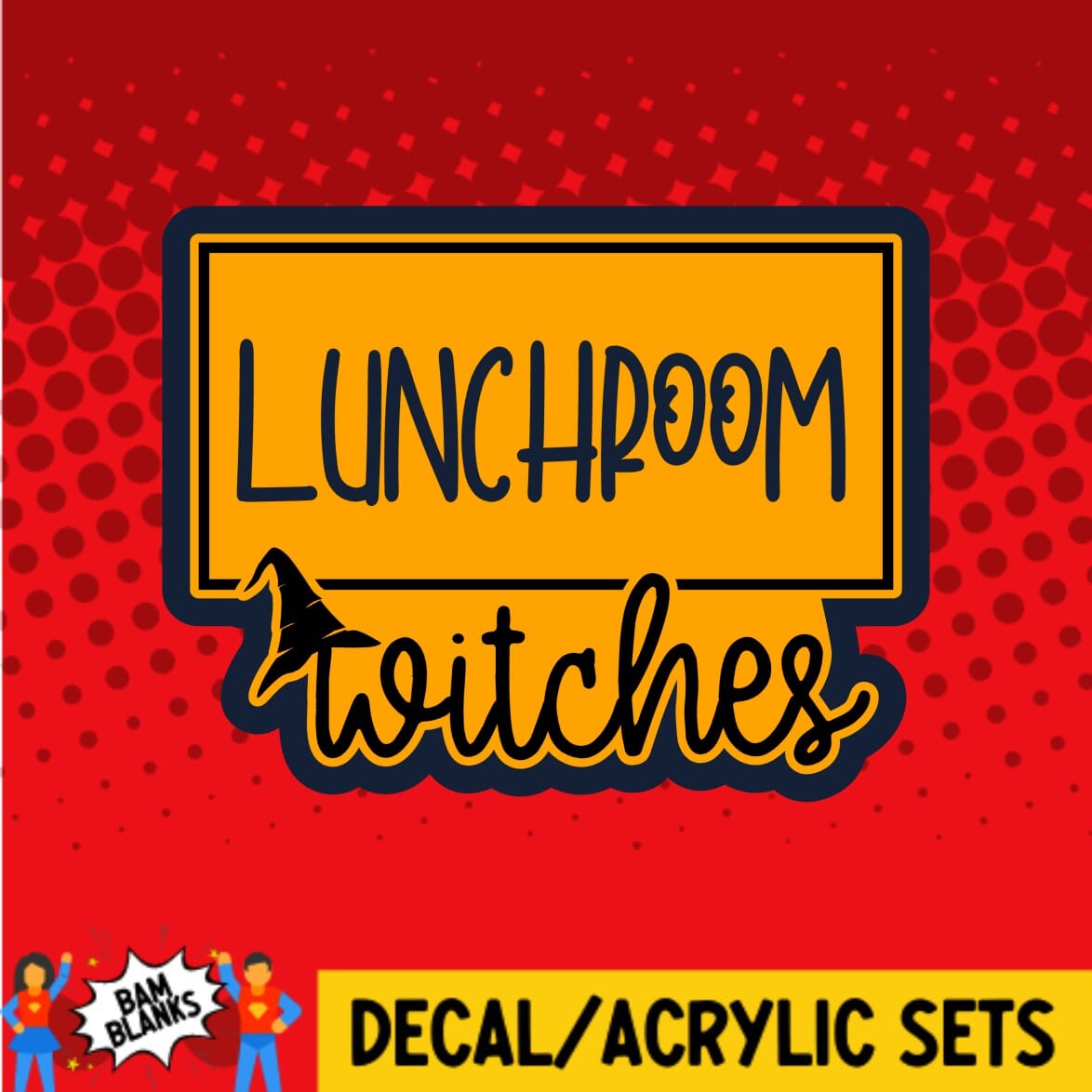 Lunchroom Witches - DECAL AND ACRYLIC SHAPE #DA0368