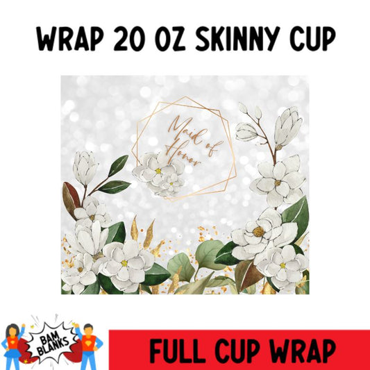 Maid of Honor - 20 oz Skinny Cup Wrap - CW0113