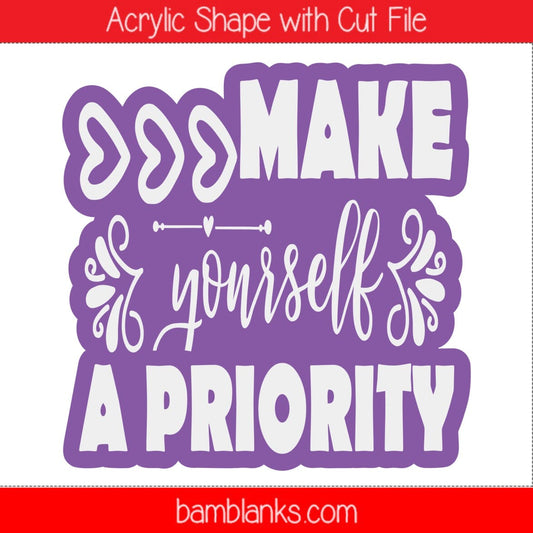 Make Yourself A Priority - Acrylic Shape #1257