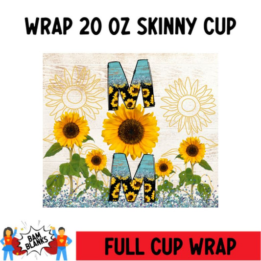 Mom Sunflower - 20 oz Skinny Cup Wrap - CW0057