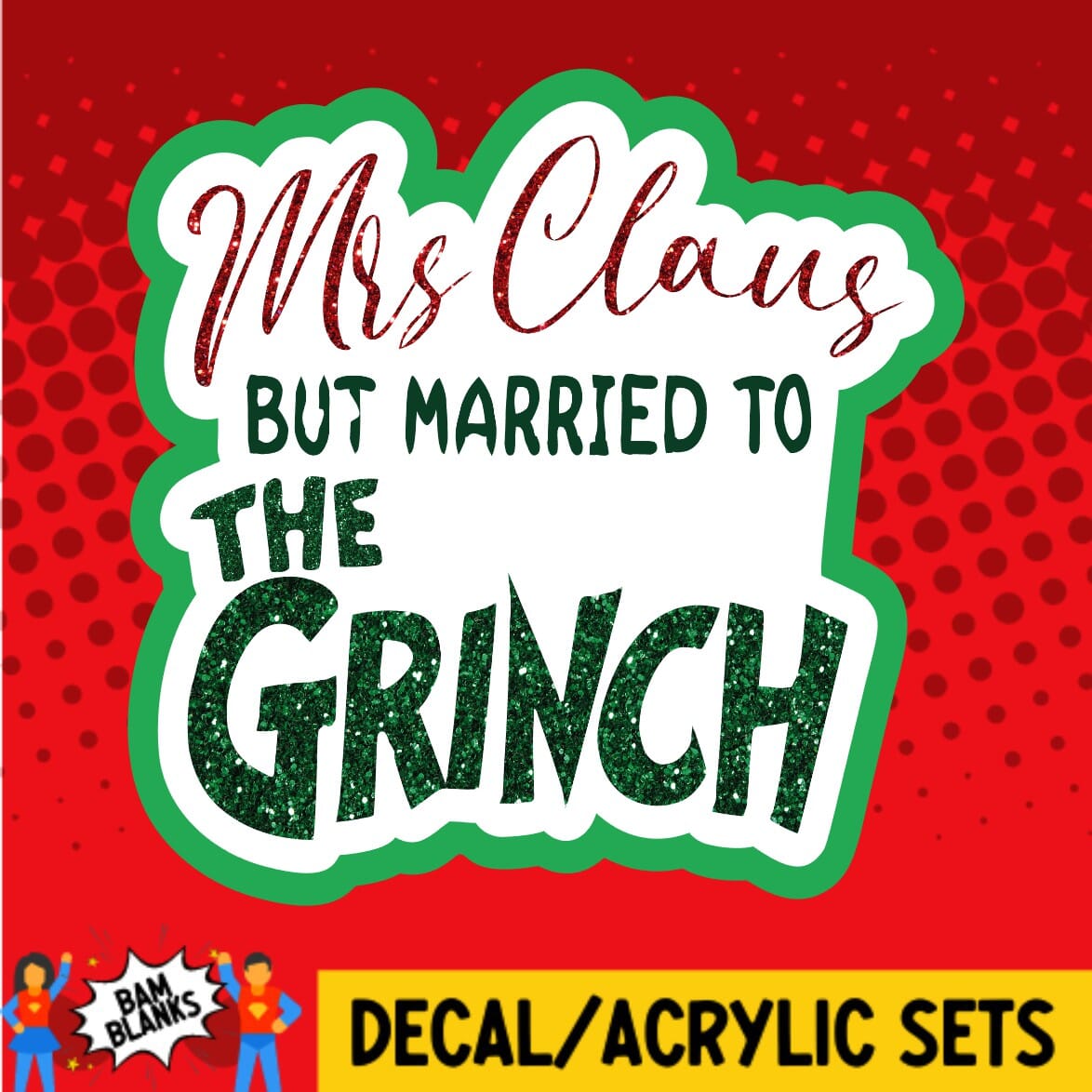 Mrs Claus Married to The Grinch - DECAL AND ACRYLIC SHAPE #DA01404 ...
