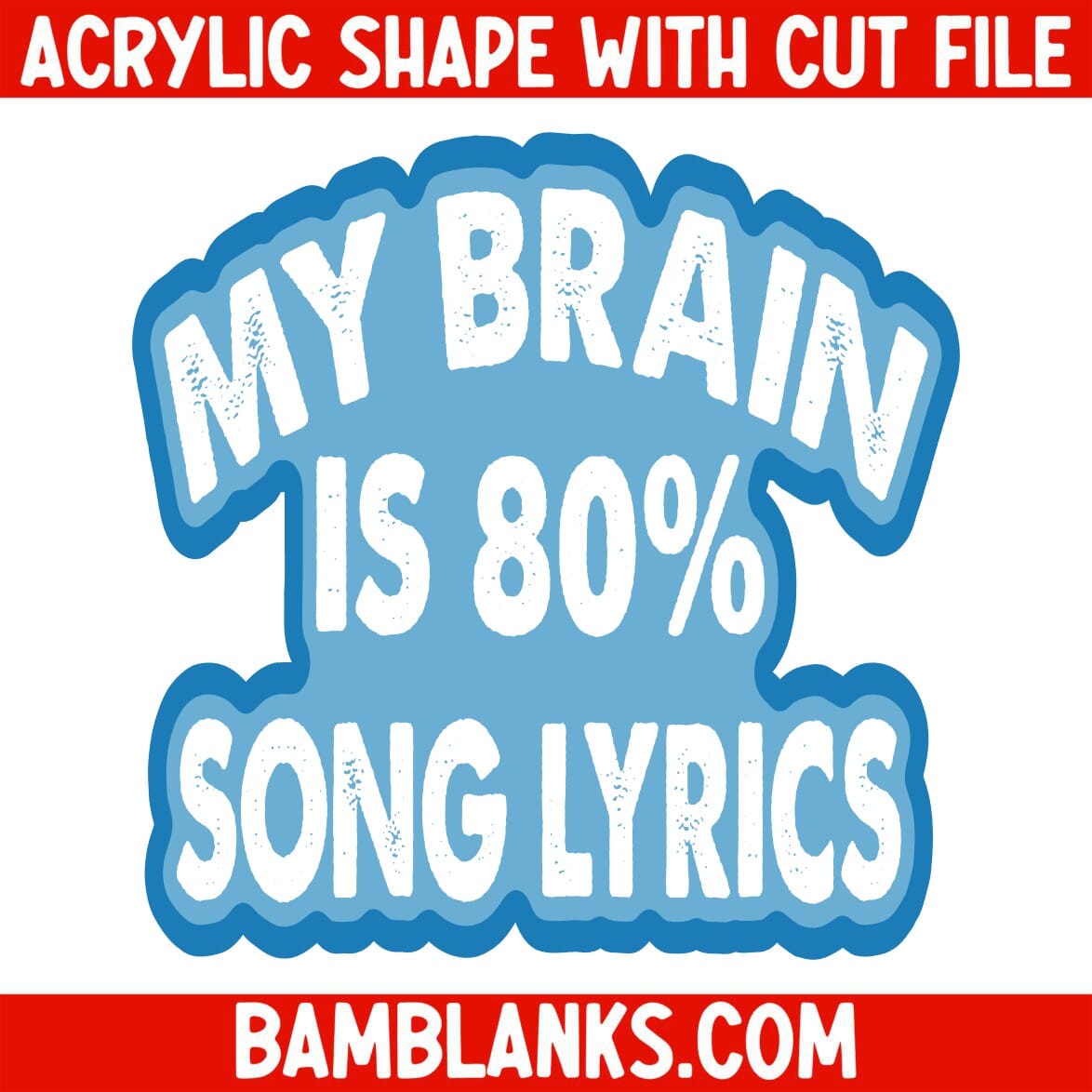 My Brain is 80 percent Song Lyrics - Acrylic Shape #2068