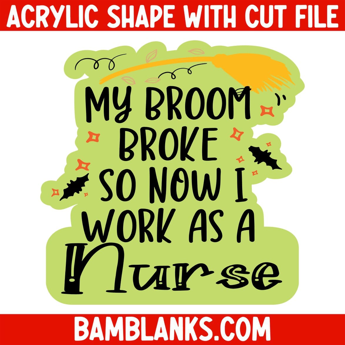My Broom Broke So Now I Work As ANYTHING - Acrylic Shape #1638