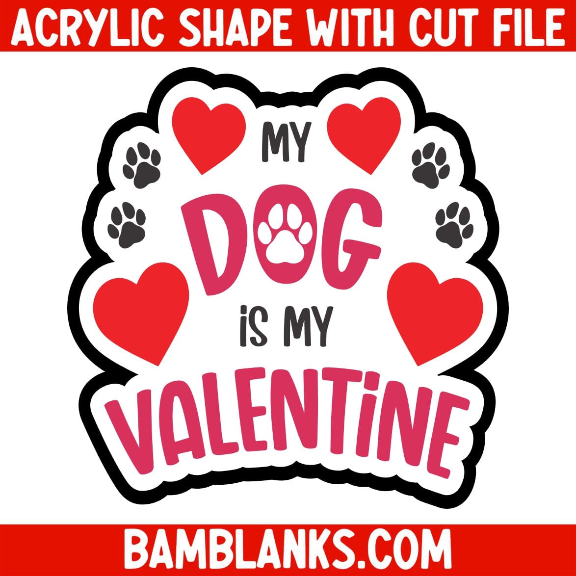 My Dog is my Valentine - Acrylic Shape #2282