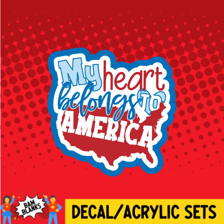 My Heart Belongs to America - DECAL AND ACRYLIC SHAPE #DA0849