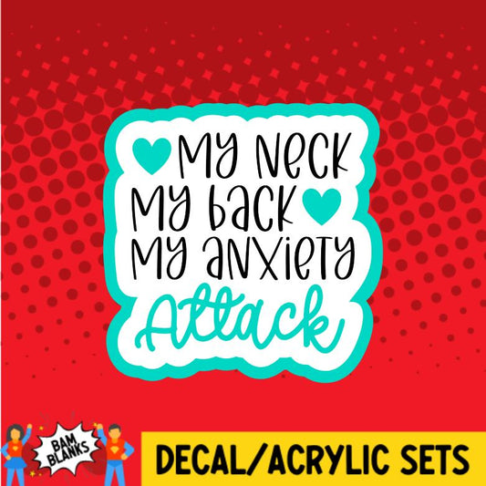 My Neck My Back My Anxiety Attack - DECAL AND ACRYLIC SHAPE #DA0124
