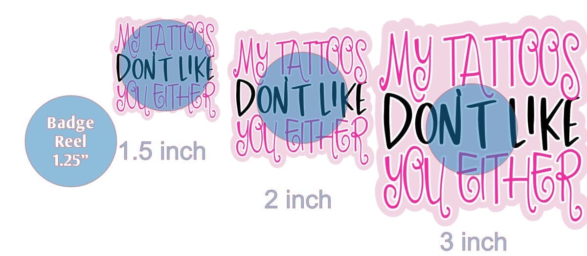 My Tattoos Dont Like You Either - Acrylic Shape #1242