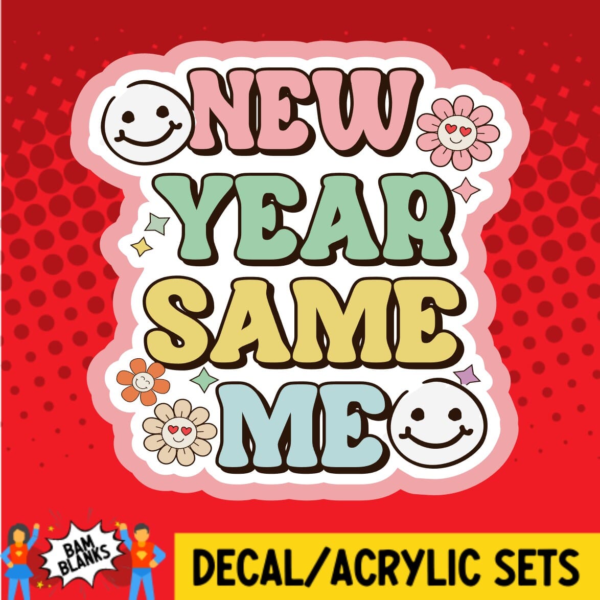 New Year Same Me DECAL AND ACRYLIC SHAPE #DA01500 BAM Blanks and More New Year Same Me DECAL AND ACRYLIC SHAPE #DA01500 BAM Blanks and More