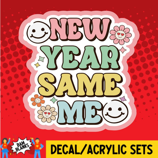 New Year Same Me - DECAL AND ACRYLIC SHAPE #DA01500