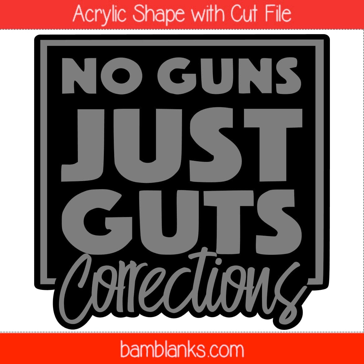 No Guns Just Guts - Acrylic Shape #1430