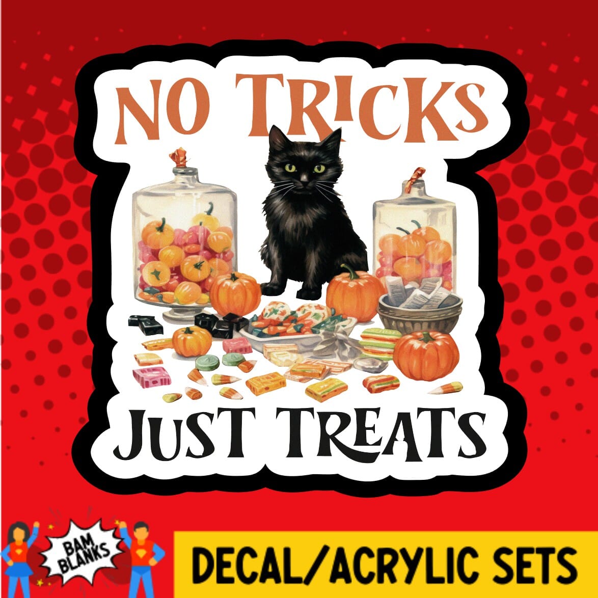 No Tricks Just Treats - DECAL AND ACRYLIC SHAPE #DA01352