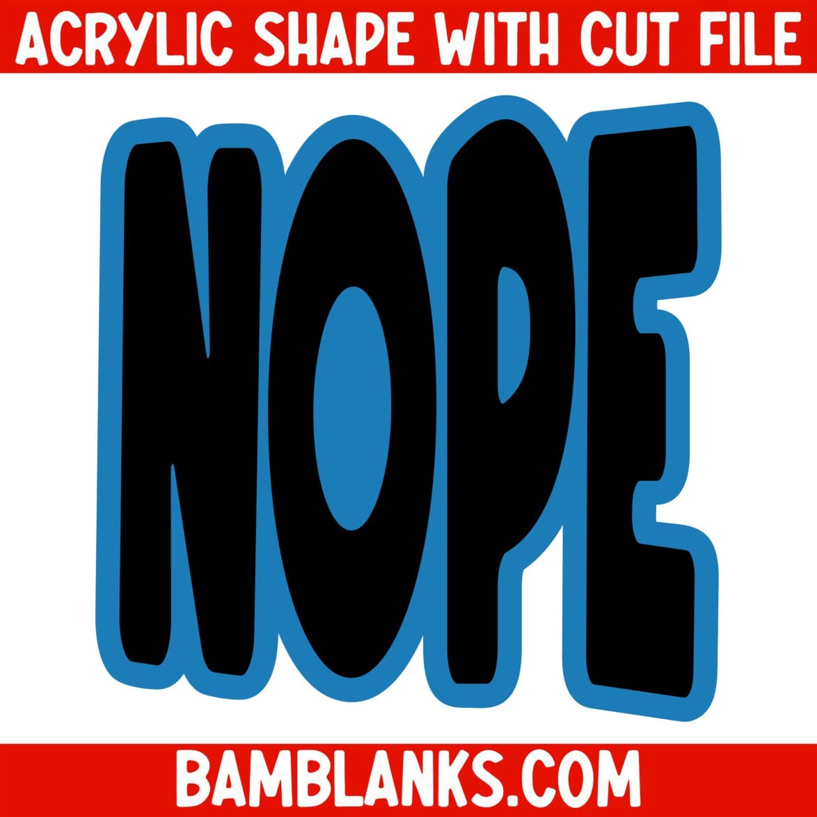 Nope Shape Nope - Acrylic Shape #1180 – BAM Blanks and More