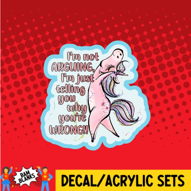 Not Arguing Unicorn - DECAL AND ACRYLIC SHAPE #DA0431