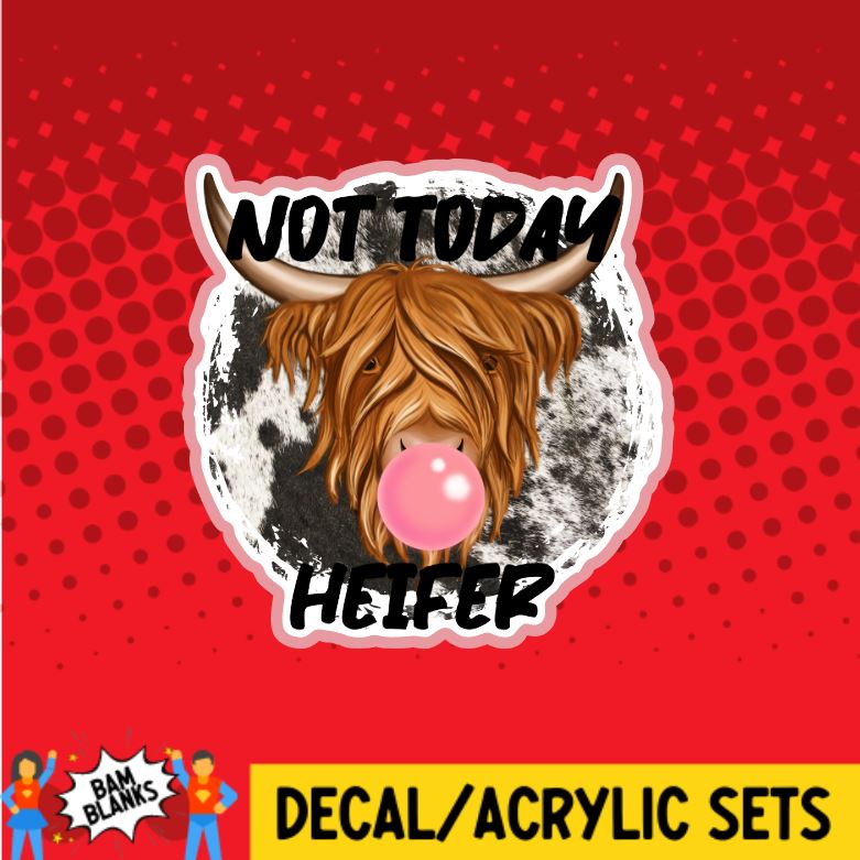 Not Today Heifer - Bubble Gum - DECAL AND ACRYLIC SHAPE #DA0110